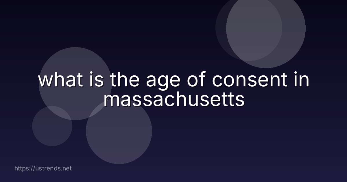 what is the age of consent in massachusetts