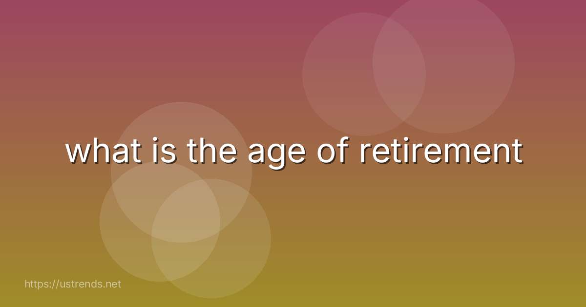what is the age of retirement