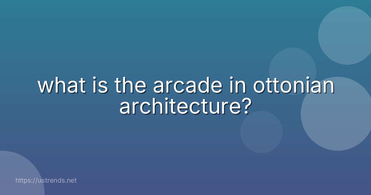 what is the arcade in ottonian architecture?