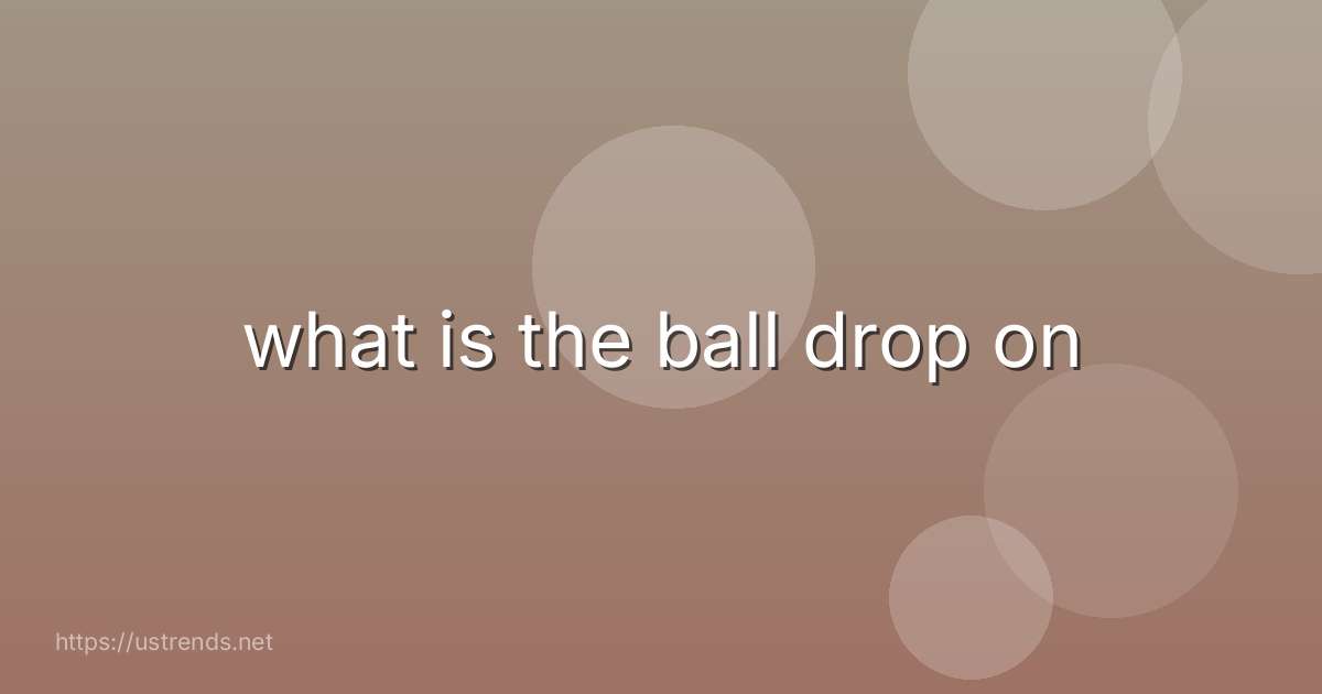 what is the ball drop on