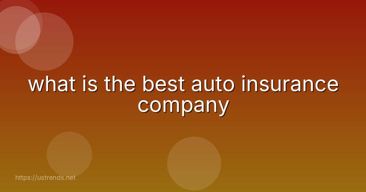 what is the best auto insurance company