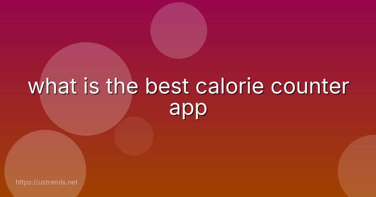 what is the best calorie counter app