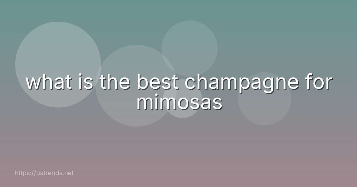 what is the best champagne for mimosas