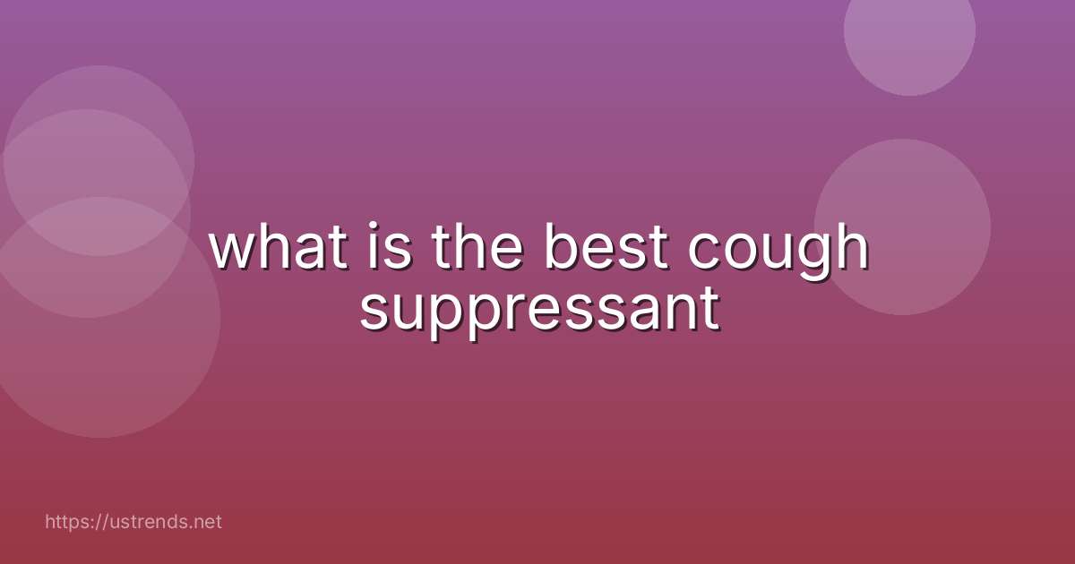 what is the best cough suppressant