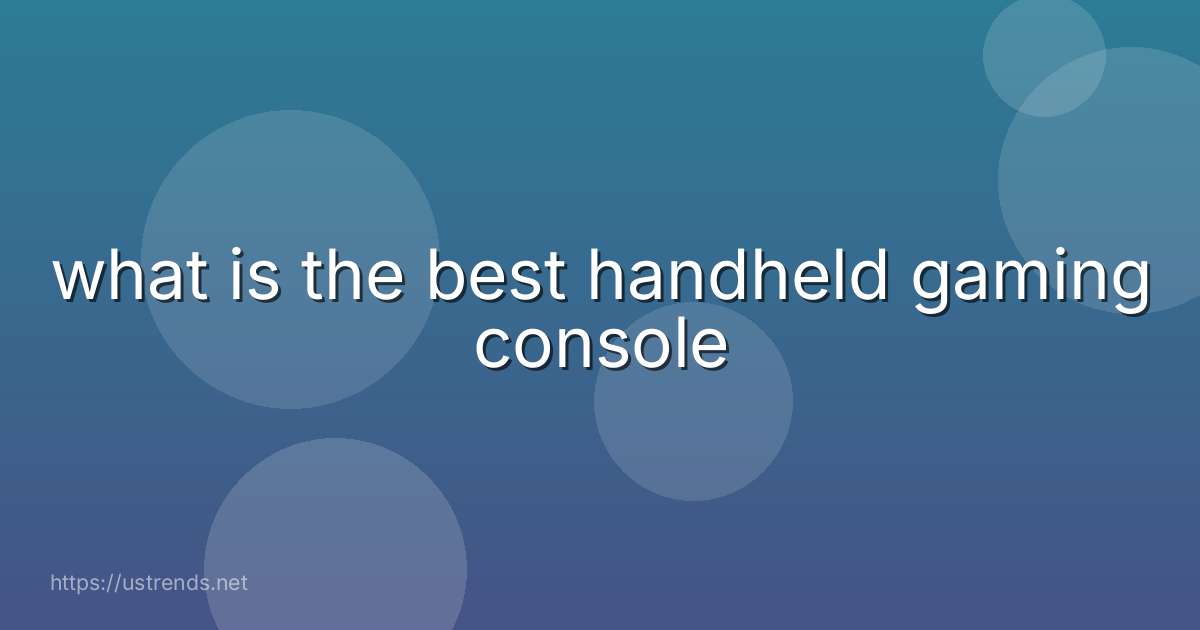 what is the best handheld gaming console
