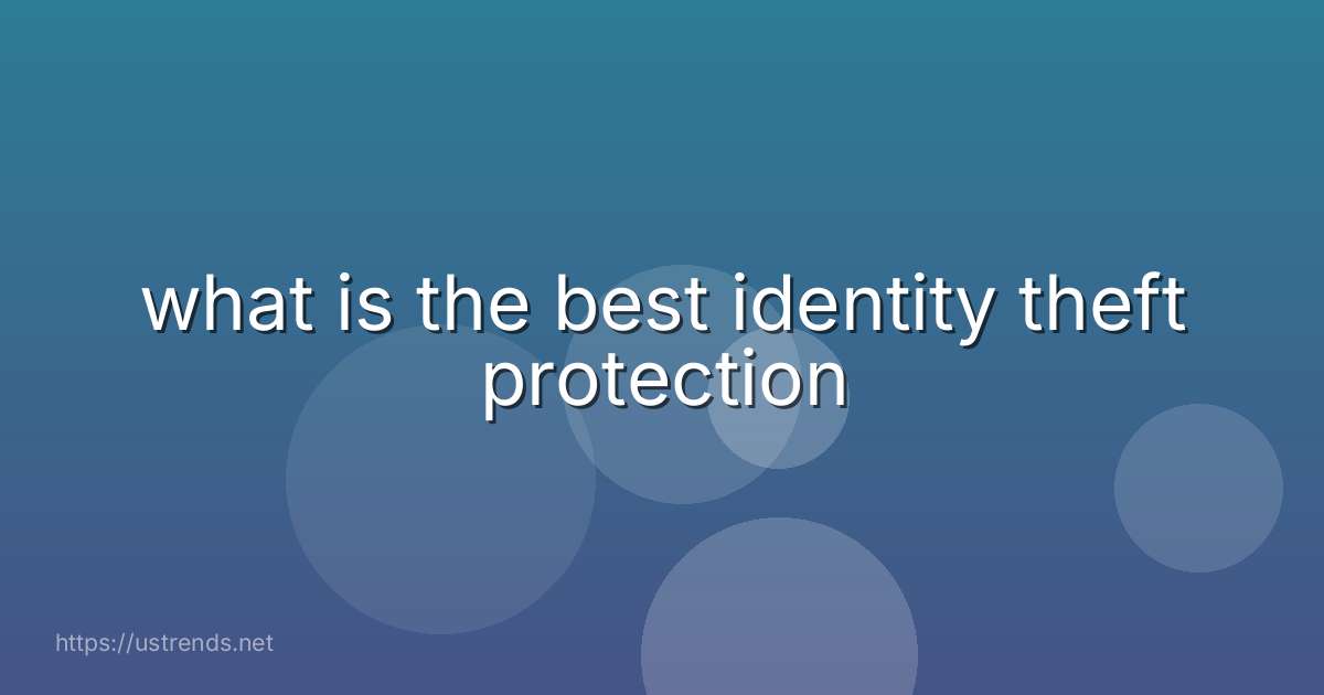 what is the best identity theft protection