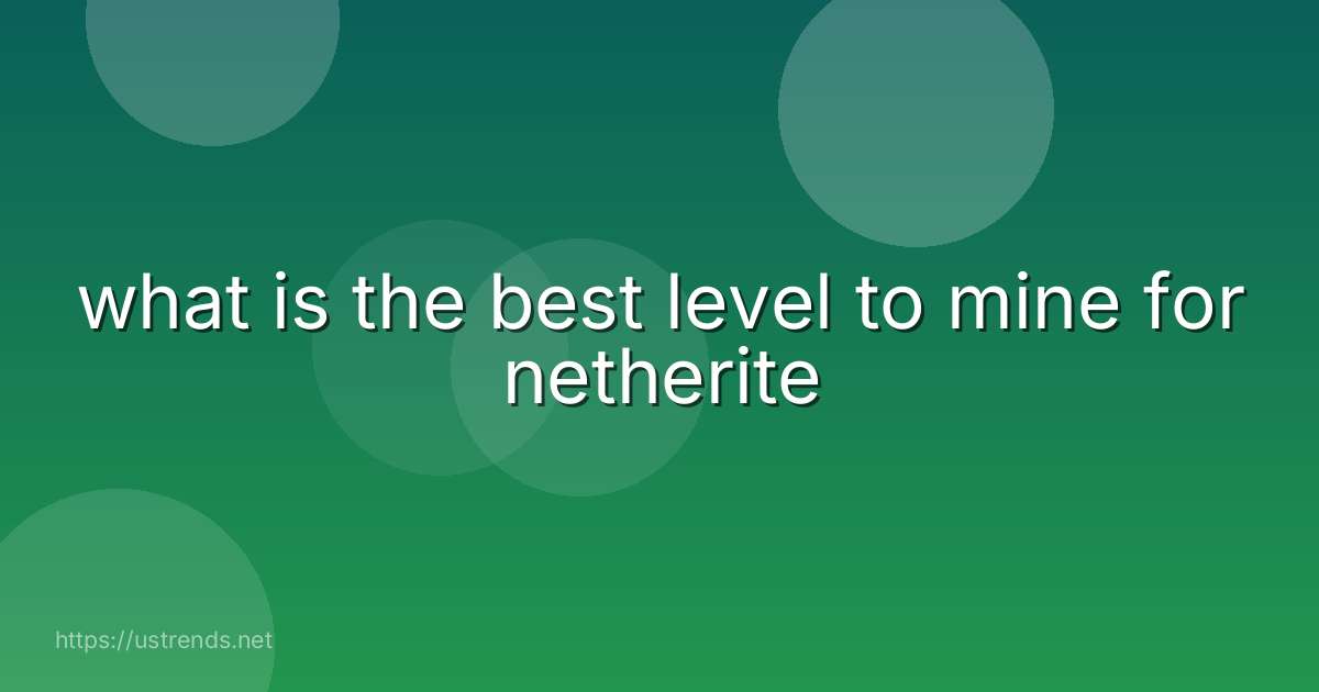 what is the best level to mine for netherite