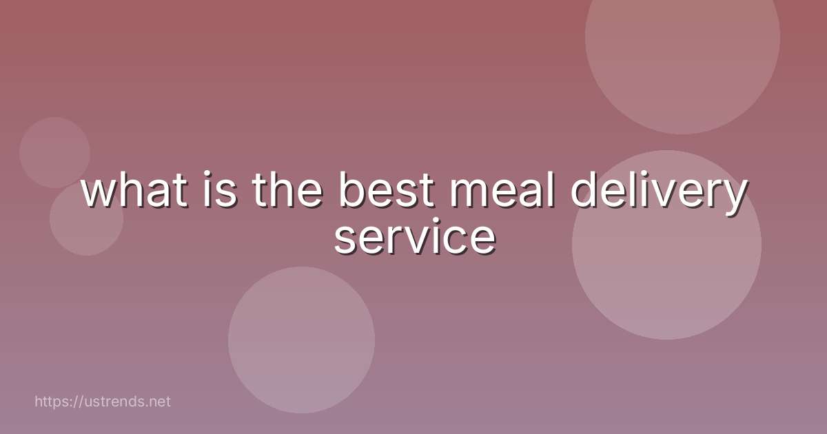 what is the best meal delivery service