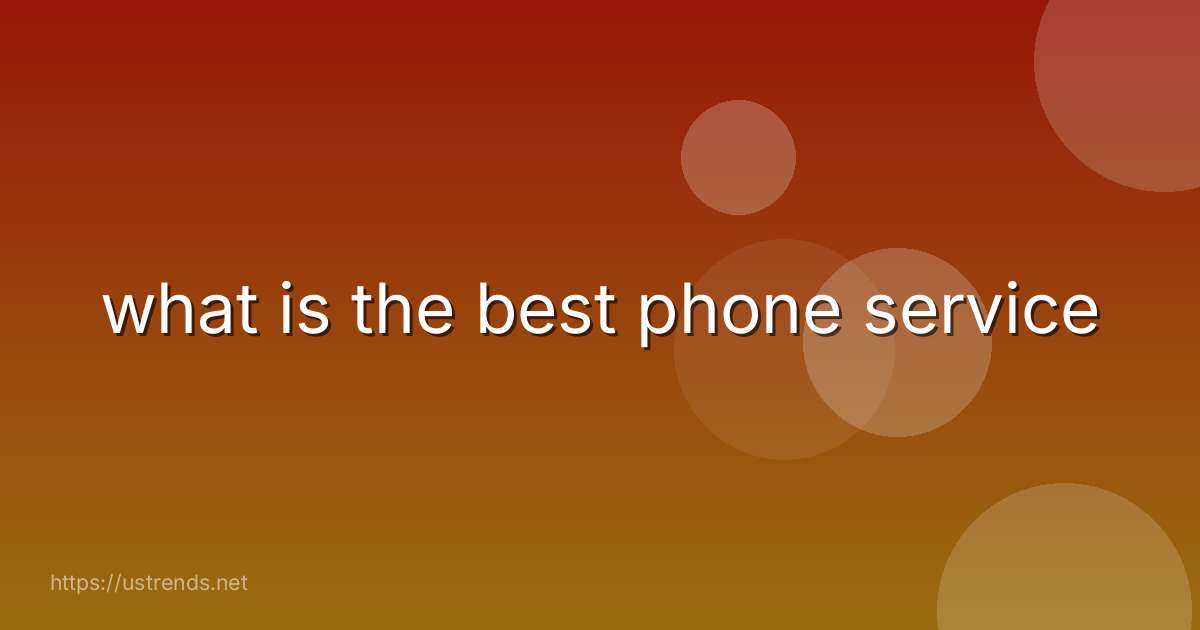 what is the best phone service