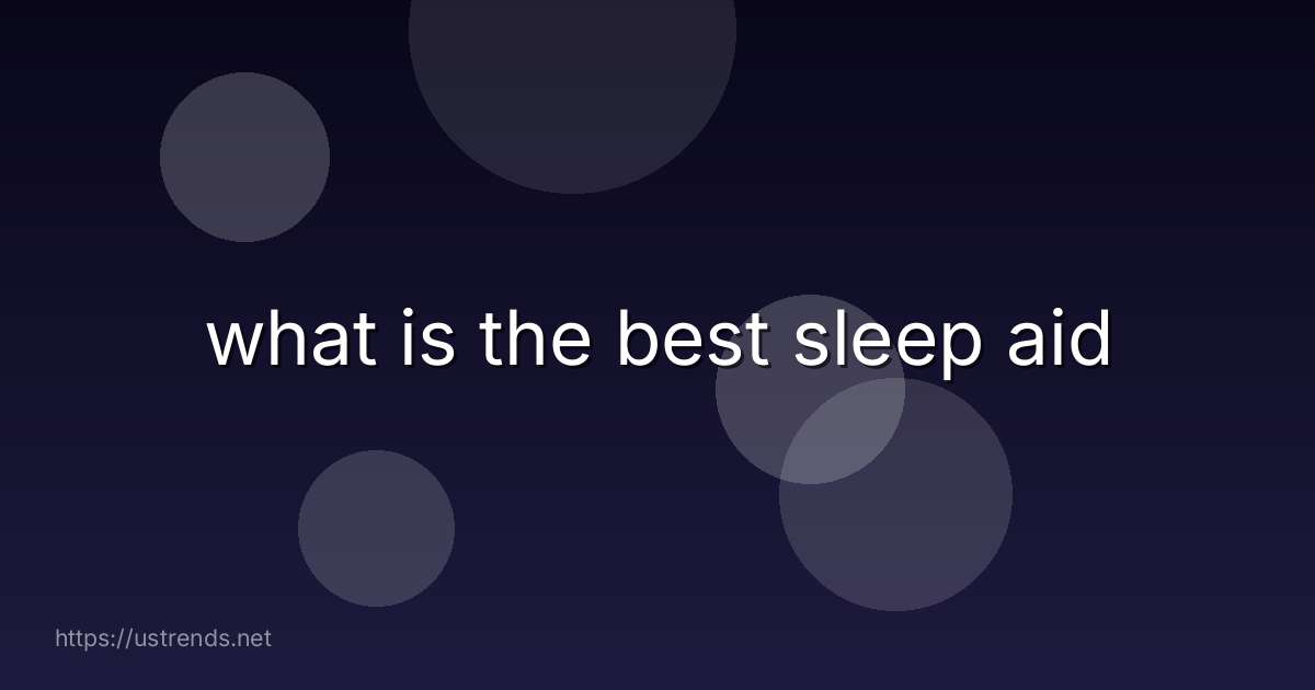 what is the best sleep aid