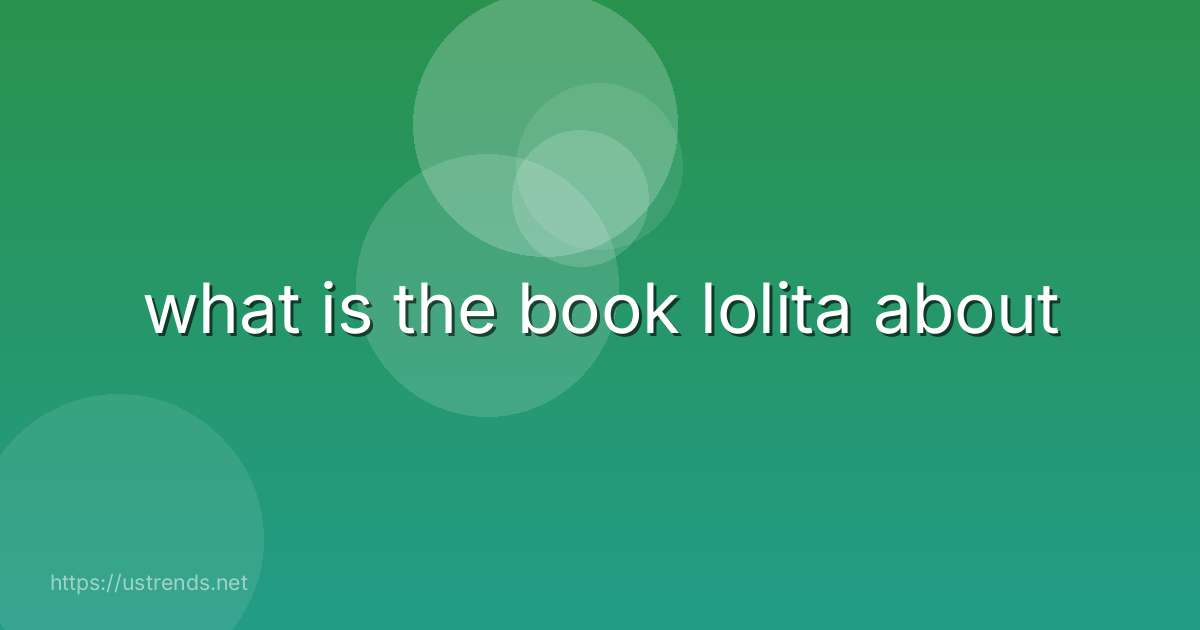 what is the book lolita about