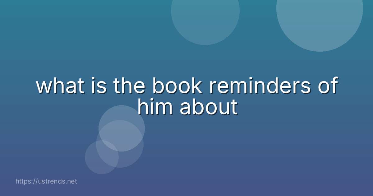 what is the book reminders of him about