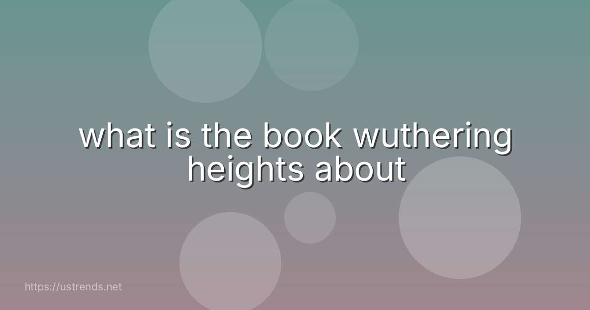 what is the book wuthering heights about