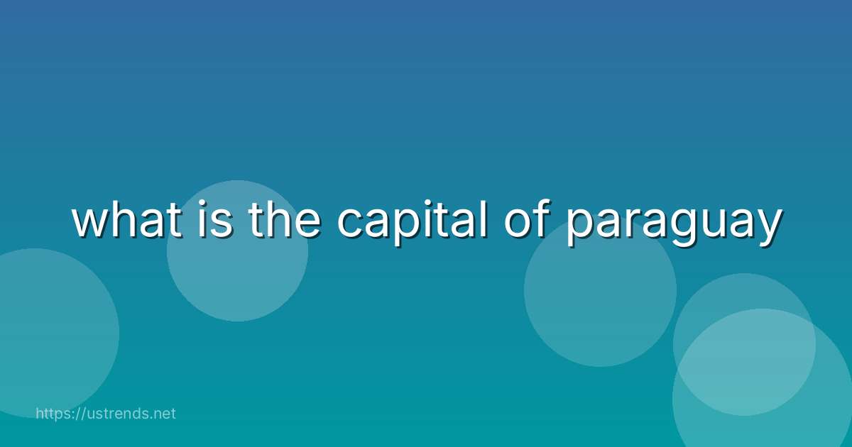 what is the capital of paraguay
