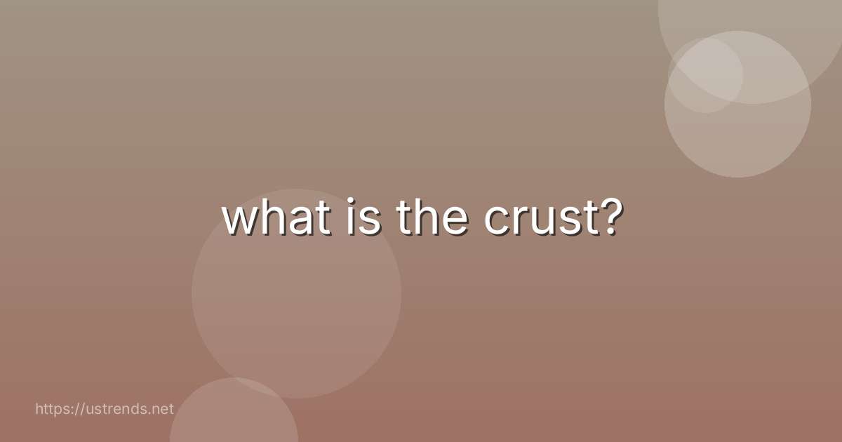 what is the crust?