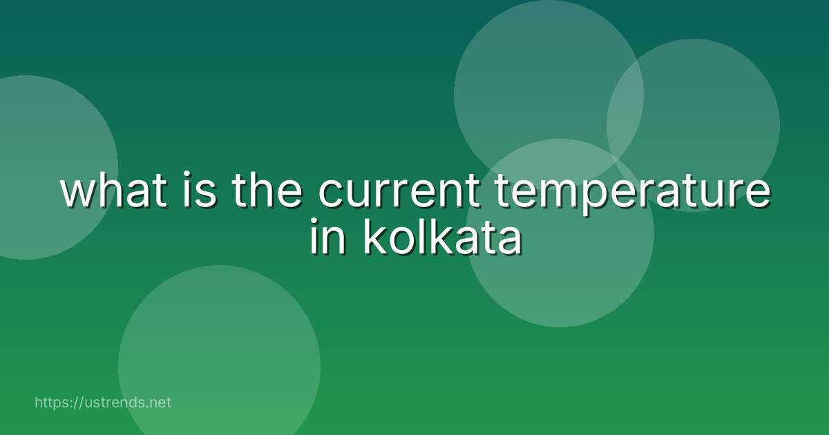 what is the current temperature in kolkata