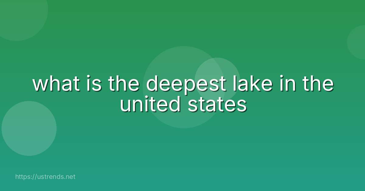 what is the deepest lake in the united states