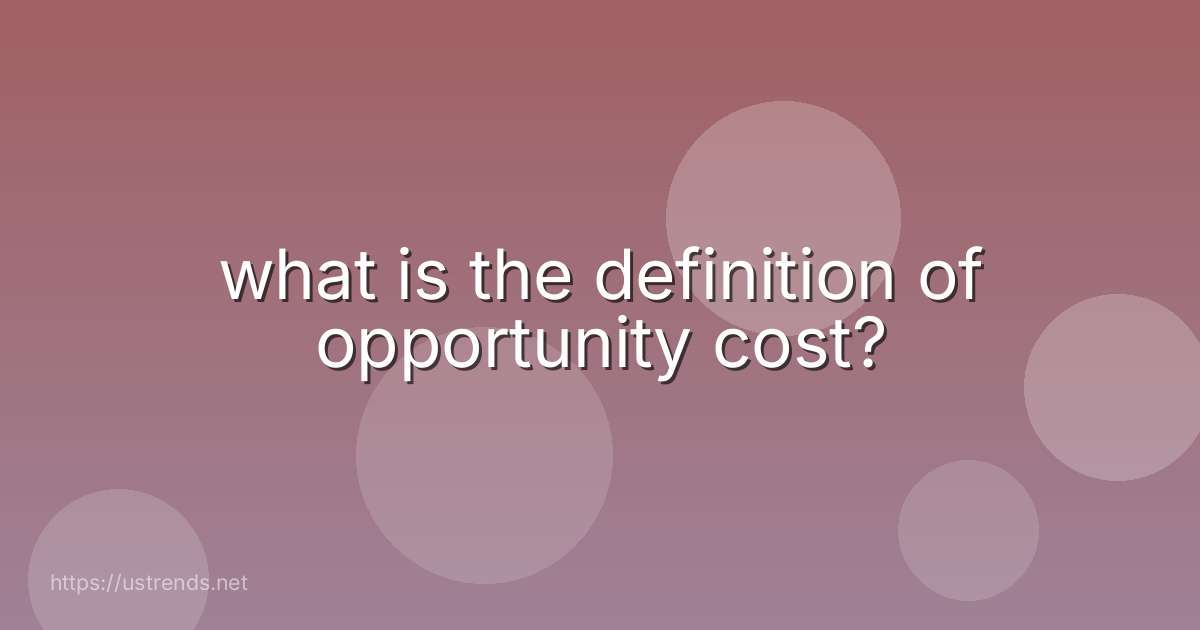 what is the definition of opportunity cost?