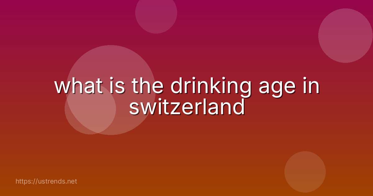 what is the drinking age in switzerland