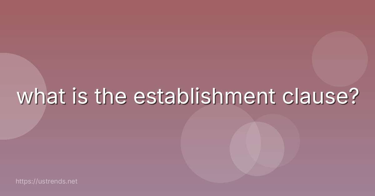 what is the establishment clause?