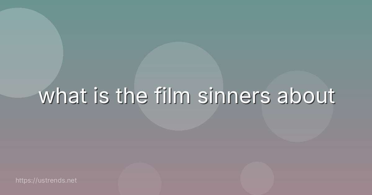 what is the film sinners about