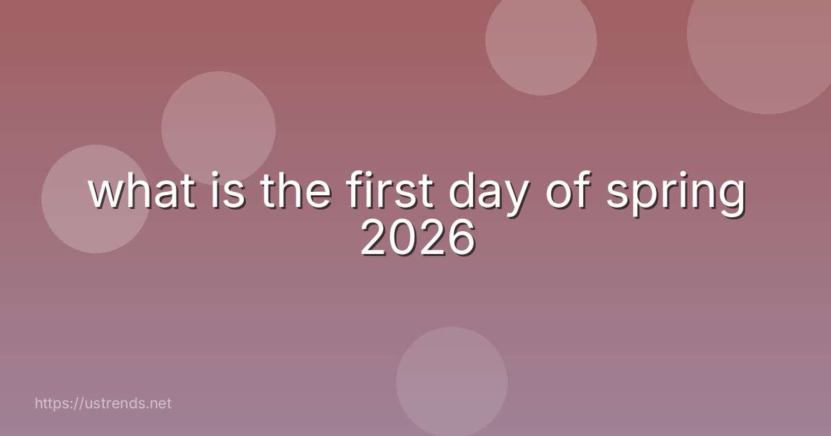 what is the first day of spring 2026
