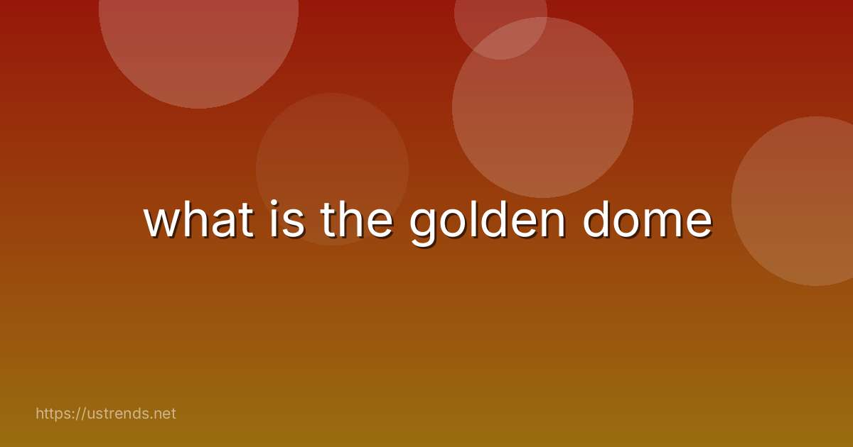 what is the golden dome
