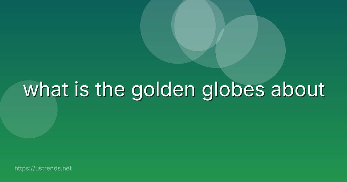 what is the golden globes about