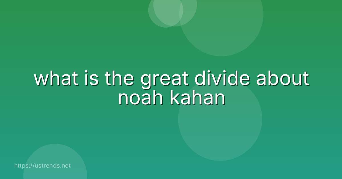 what is the great divide about noah kahan