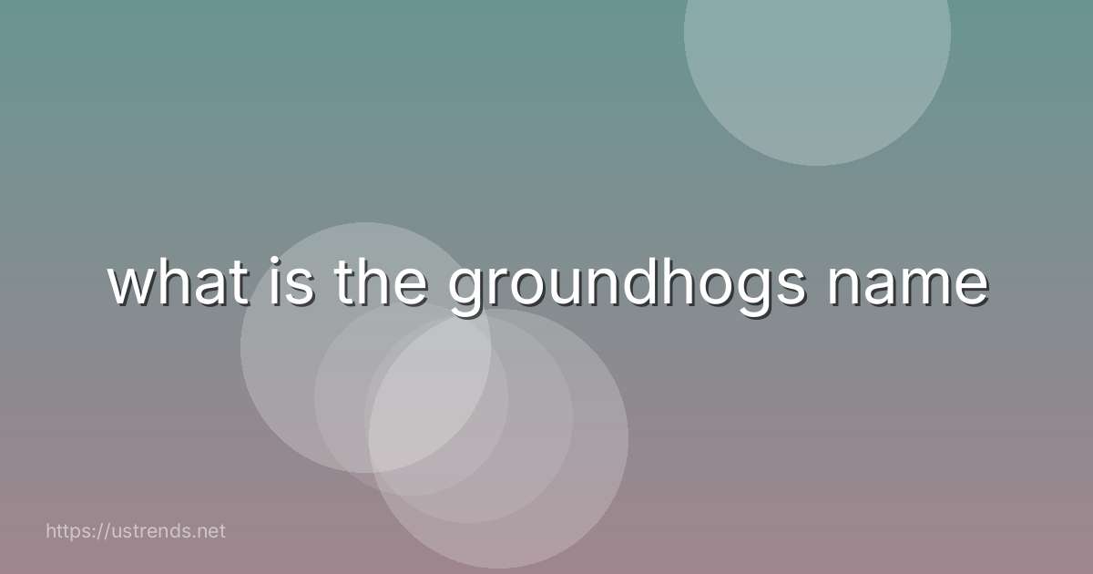 what is the groundhogs name