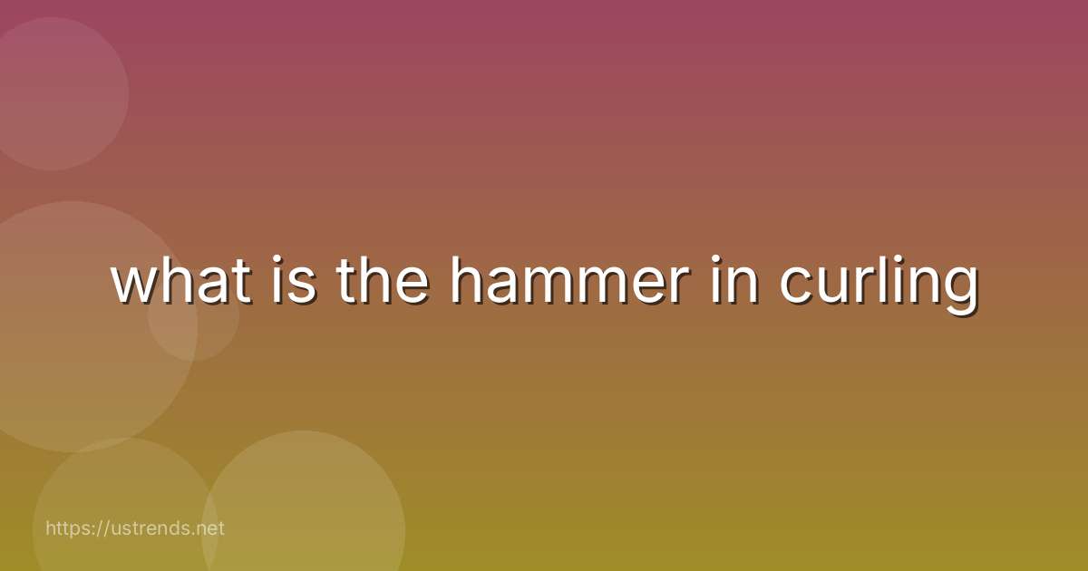 what is the hammer in curling
