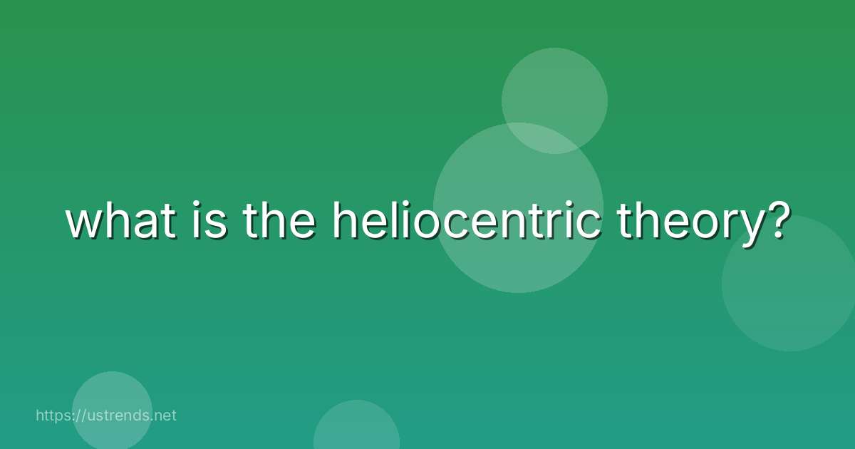 what is the heliocentric theory?