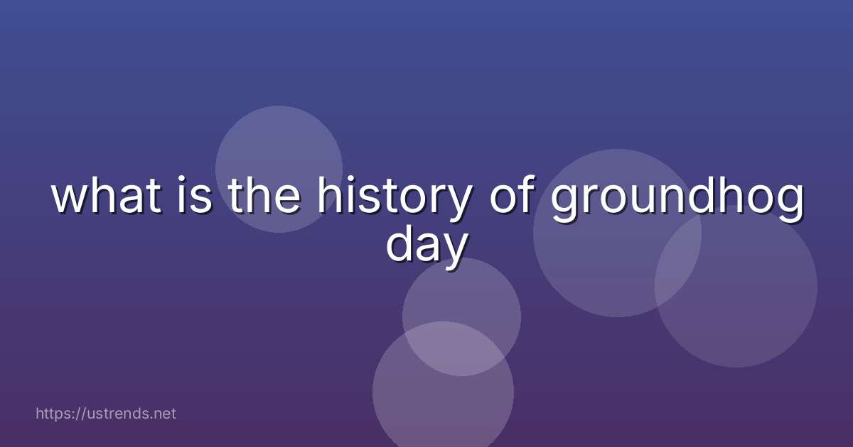 what is the history of groundhog day