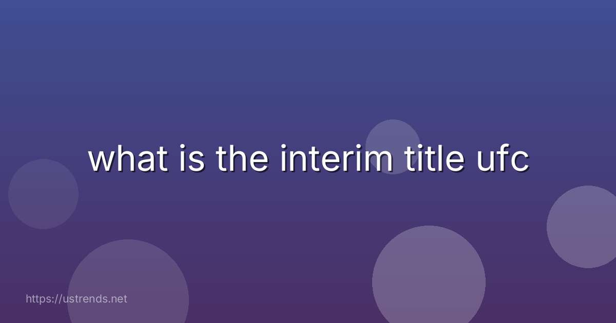 what is the interim title ufc