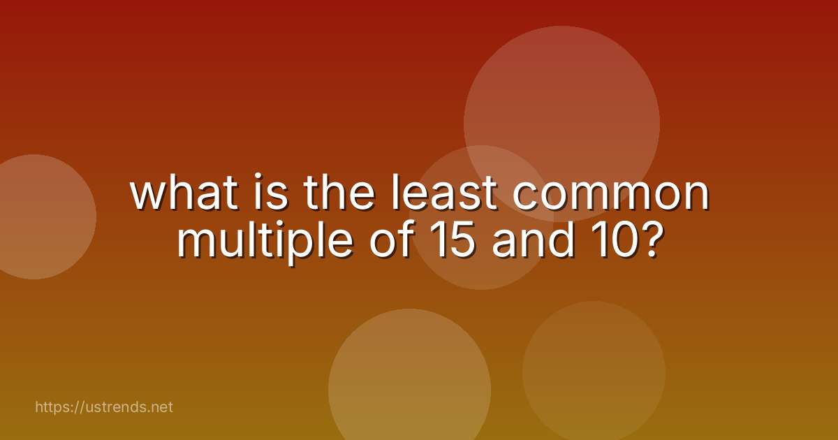 what is the least common multiple of 15 and 10?
