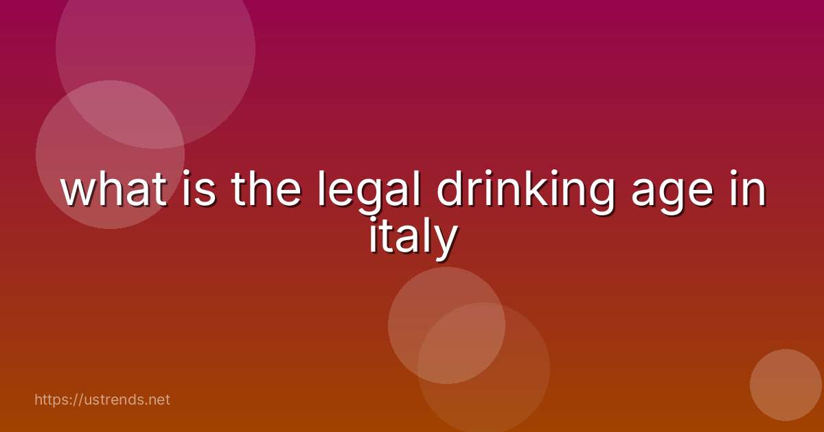 what is the legal drinking age in italy