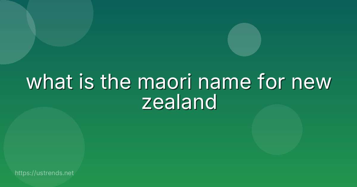 what is the maori name for new zealand