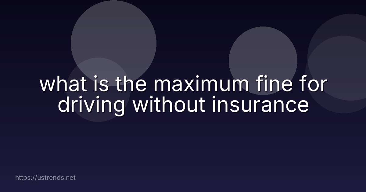 what is the maximum fine for driving without insurance