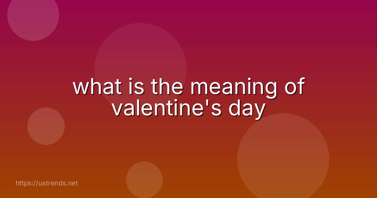 what is the meaning of valentine's day