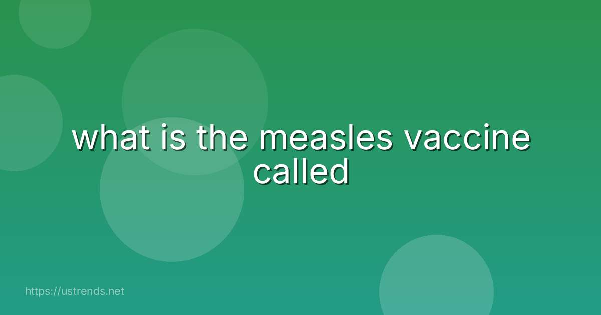 what is the measles vaccine called