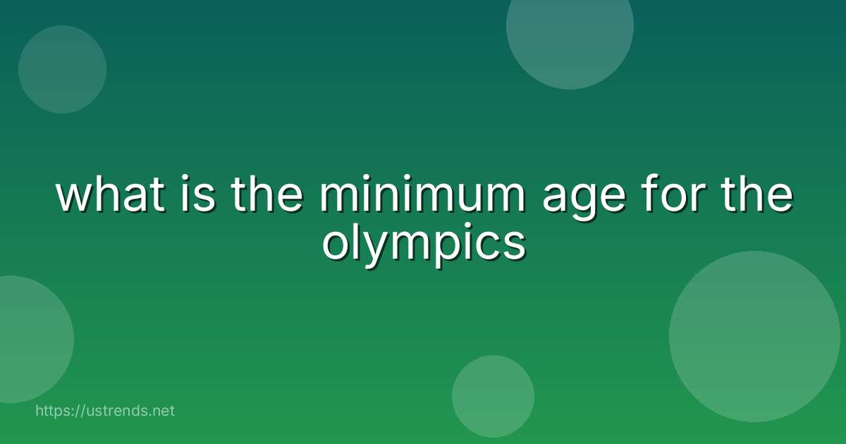 what is the minimum age for the olympics