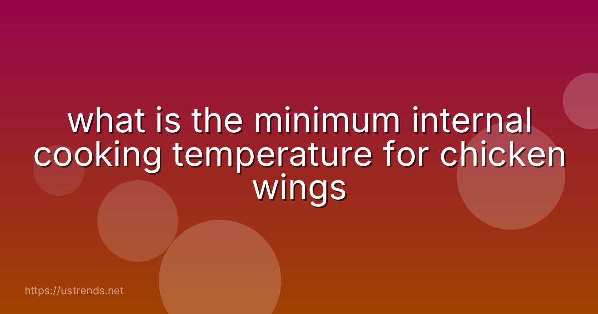 what is the minimum internal cooking temperature for chicken wings