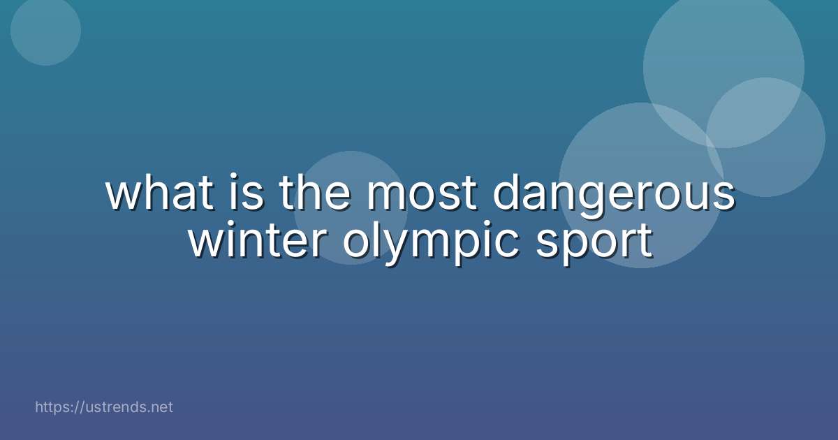 what is the most dangerous winter olympic sport