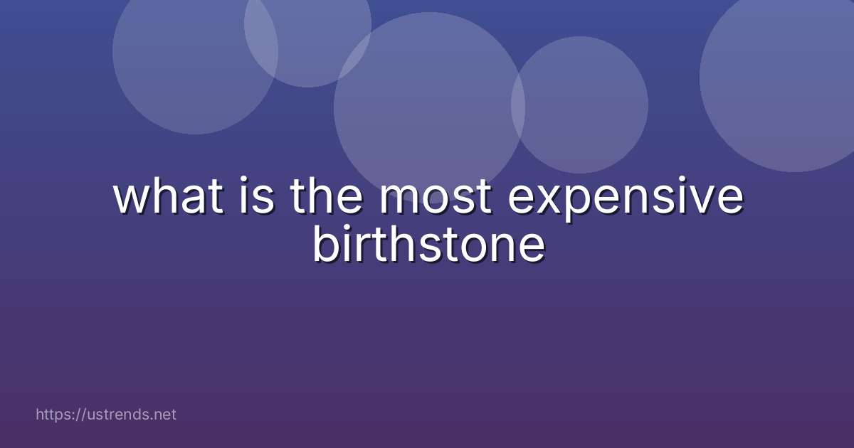 what is the most expensive birthstone