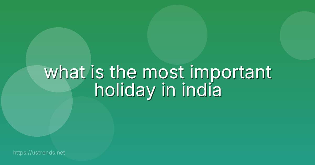 what is the most important holiday in india
