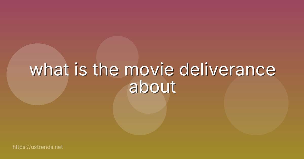 what is the movie deliverance about
