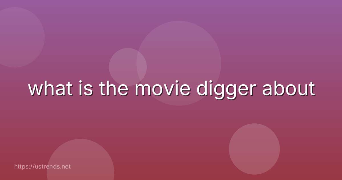 what is the movie digger about