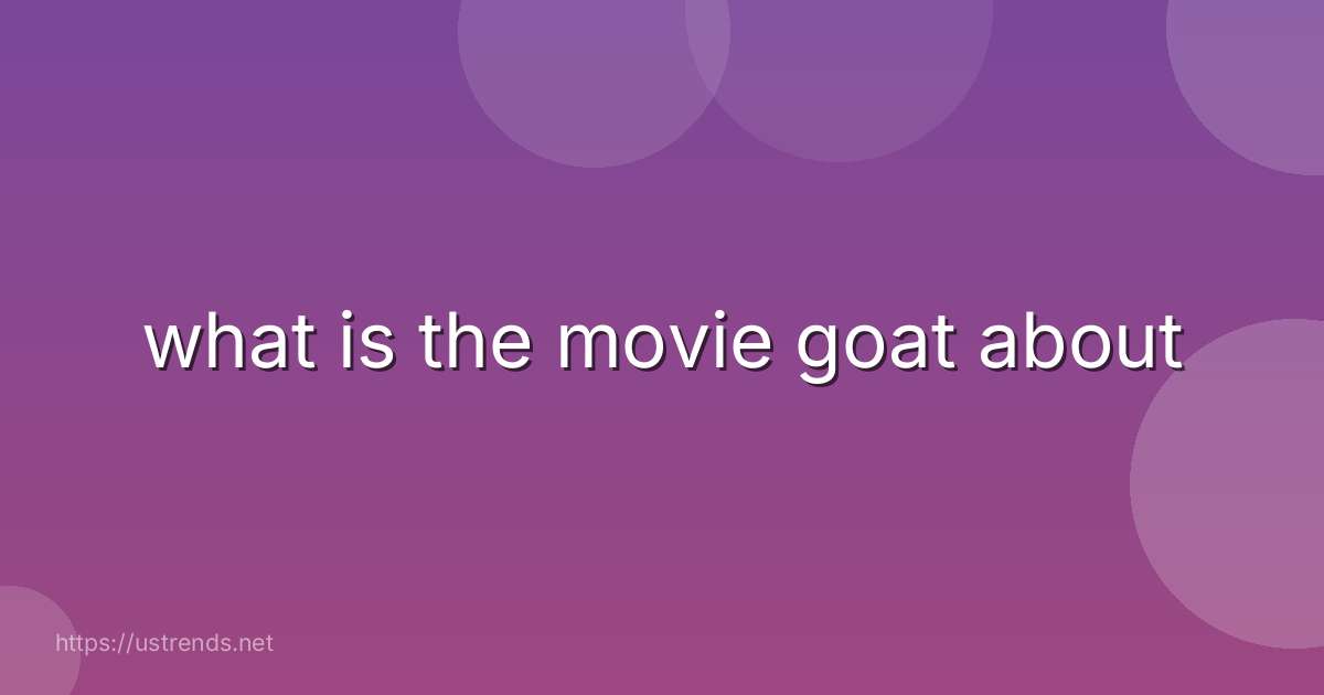 what is the movie goat about