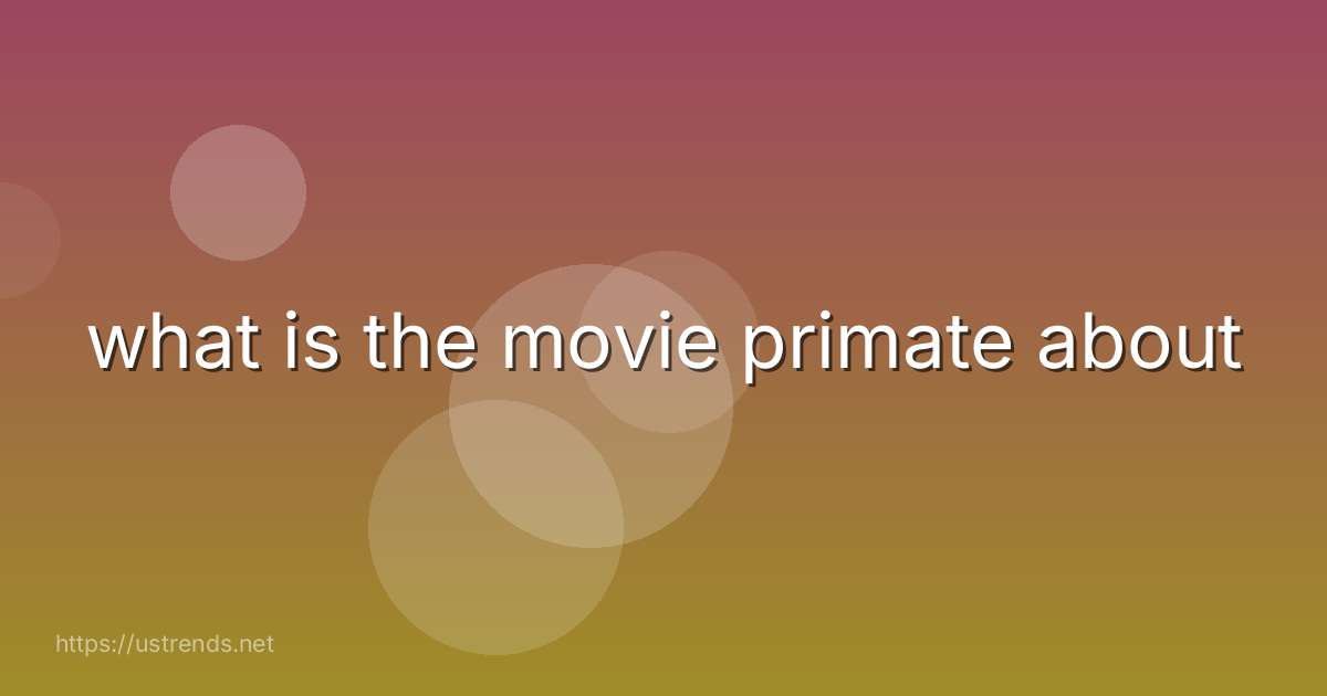 what is the movie primate about