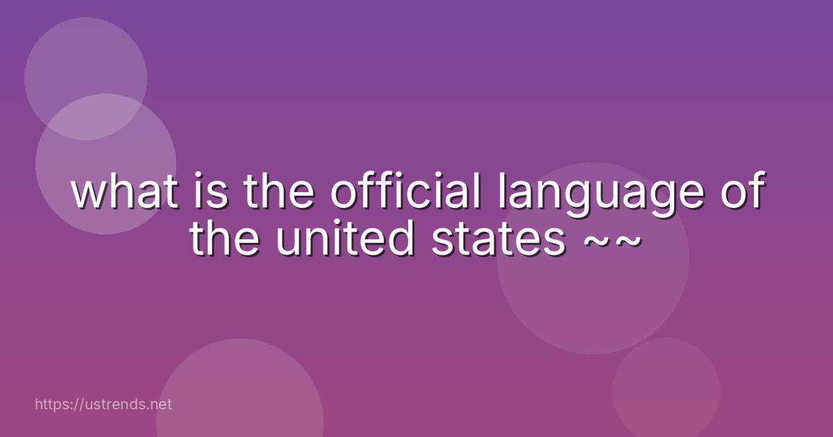 what is the official language of the united states ~~